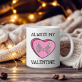 Always My Valentine Mug