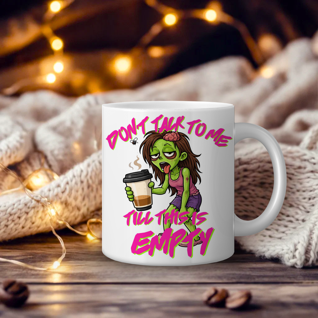 Don't Talk To Me Till This Is Empty Zombie Mug