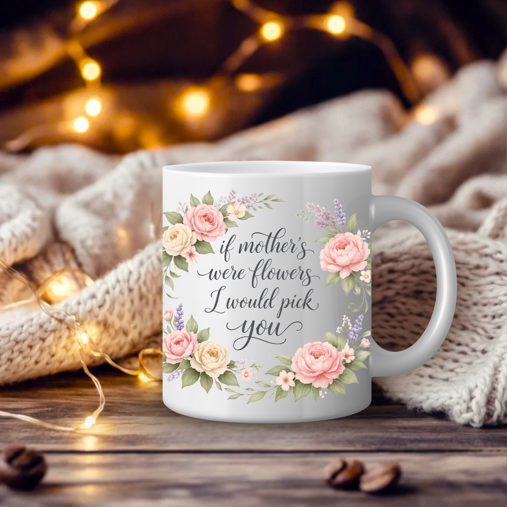 If Mothers Were Flowers I'd Pick You Mug - Mother's Day Gift