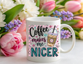 Coffee Makes Me Nicer – Fun Novelty Gift Mug
